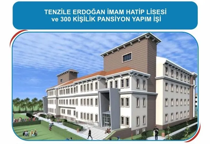 TENZİLE ERDOĞAN İMAM HATİP LİSESİ VE 300 KİŞİLİK PANSİYON